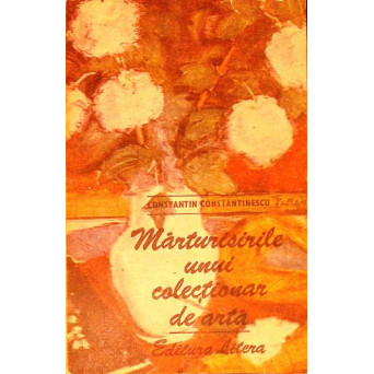 MARTURISIRILE UNUI COLECTIONAR DE ARTA