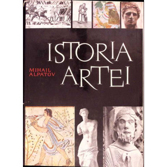 ISTORIA ARTEI VOL.1 ARTA LUMII VECHI SI A EVULUI MEDIU