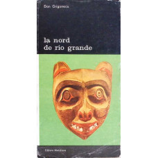LA NORD DE RIO GRANDE. INTRODUCERE IN ARTA AMERINDIENILOR
