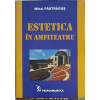 ESTETICA IN AMFITEATRU ESTETICA IN AMFITEATRU