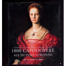 1000 CAPODOPERE ALE PICTURII EUROPENE DE LA 1300 LA 1850