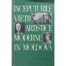 INCEPUTURILE VIETII ARTISTICE MODERNE IN MOLDOVA