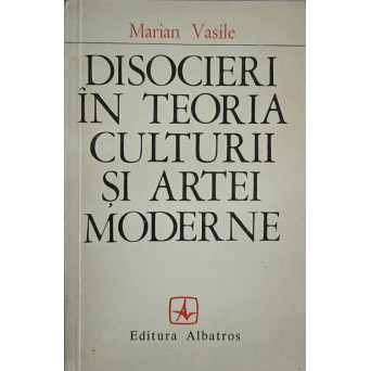 DISOCIERI IN TEORIA CULTURII SI A ARTEI MODERNE