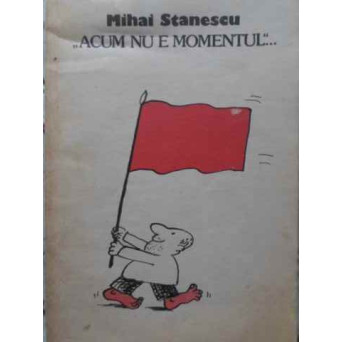 ACUM NU E MOMENTUL... (CARICATURI)