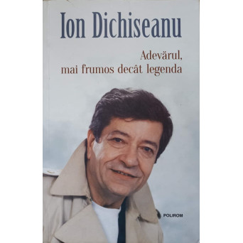 ADEVARUL, MAI FRUMOS DECAT LEGENDA
