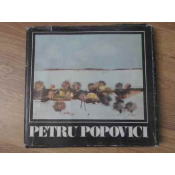 ALBUM PETRU POPOVICI. BUCURIA PEISAJULUI