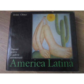 AMERICA LATINA. SUGESTII PENTRU O GALERIE SENTIMENTALA