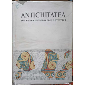 ANTICHITATEA DIN MAREA ENCICLOPEDIE SOVIETICA