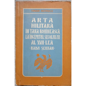 ARTA MILITARA IN TARA ROMANEASCA LA INCEPUTUL SECOLULUI AL XVII-LEA