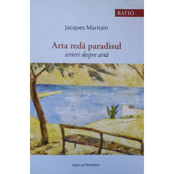 ARTA REDA PARADISUL. SCRIERI DESPRE ARTA