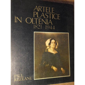 ARTELE PLASTICE IN OLTENIA 1821-1944