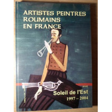 ARTISTES PEINTRES ROUMAINS EN FRANCE AVEC SOLEIL DE L'EST 1997-2004