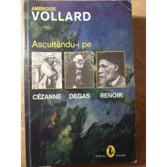 ASCULTANDU-I PE CEZANNE, DEGAS, RENOIR