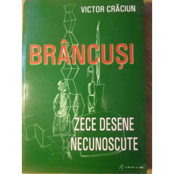 BRANCUSI ZECE DESENE NECUNOSCUTE