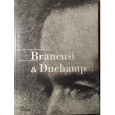 BRANCUSI & DUCHAMP. REGARDS HISTORIQUES