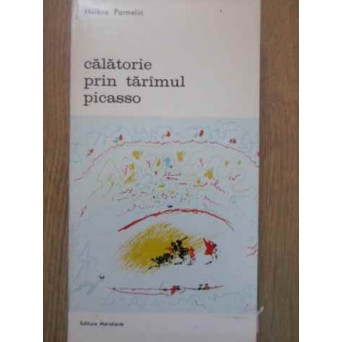 CALATORIE PRIN TARAMUL PICASSO CALATORIE PRIN TARAMUL PICASSO