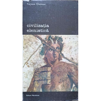 CIVILIZATIA ELENISTICA VOL.2