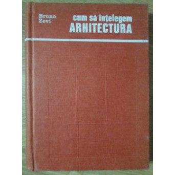 CUM SA INTELEGEM ARHITECTURA. STUDIU ASUPRA INTERPRETARII ARHITECTURII CA SPATIU