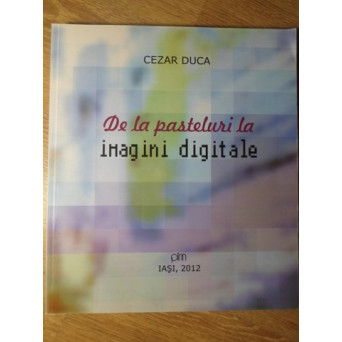 DE LA PASTELURI LA IMAGINI DIGITALE. ALBUM PICTURA