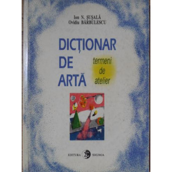 DICTIONAR DE ARTA. TERMENI DE ATELIER
