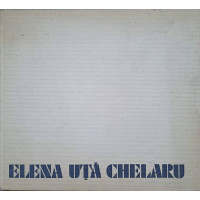 ELENA UTA CHELARU. ALBUM DE ARTA ELENA UTA CHELARU. ALBUM DE ARTA