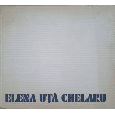 ELENA UTA CHELARU. ALBUM DE ARTA
