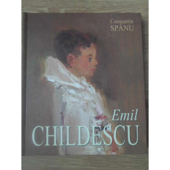 EMIL CHILDESCU. GRAFICA, PICTURA, EVOLUTII SI SINTEZE