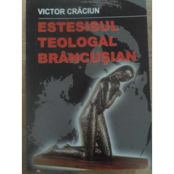 ESTESISUL TEOLOGAL BRANCUSIAN