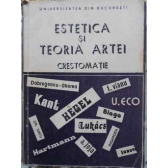 ESTETICA SI TEORIA ARTEI. CRESTOMATIE (TIRAJ 900 EX.)
