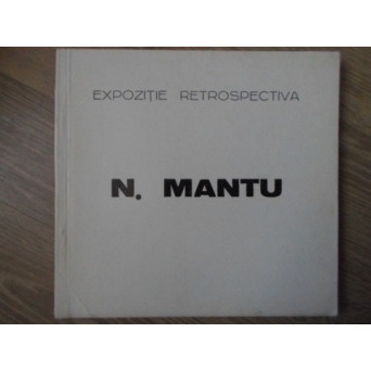 EXPOZITIE RETROSPECTIVA N. MANTU 1871-1957. PICTURA GRAFICA