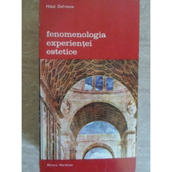 FENOMENOLOGIA EXPERIENTEI ESTETICE VOL.1
