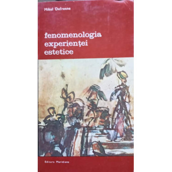 FENOMENOLOGIA EXPERIENTEI ESTETICE VOL.2 PERCEPTIA ESTETICA