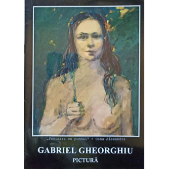 GABRIEL GHEORGHIU. PICTURA