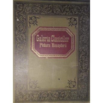GALERIA CLASICILOR . PICTURA RENASTERII. ALBUM CU 60 PLANSE COLORATE, FORMAT A3