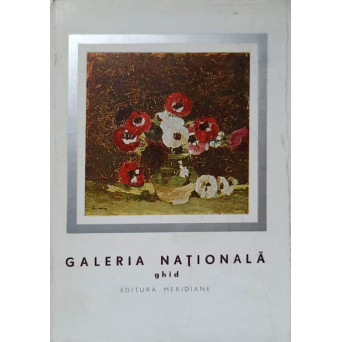 GALERIA NATIONALA. ARTA ROMANEASCA MODERNA SI CONTEMPORANA. GHID