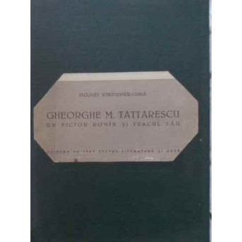 GHEORGHE TATTARESCU UN PICTOR ROMAN SI VEACUL SAU
