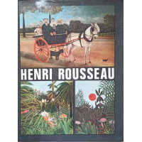 HENRI ROUSSEAU. ALBUM DE ARTA HENRI ROUSSEAU. ALBUM DE ARTA