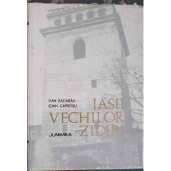 IASII VECHILOR ZIDIRI, PANA LA 1821