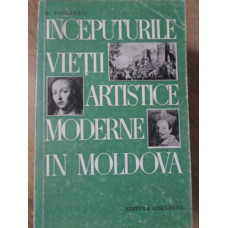 INCEPUTURILE VIETII ARTISTICE MODERNE IN MOLDOVA