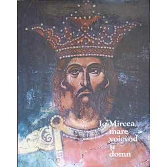 IO MIRCEA, MARE VOIEVOD SI DOMN