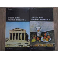 ISTORIA ARTEI SPIRITUL FORMELOR VOL.1-2 ISTORIA ARTEI SPIRITUL FORMELOR VOL.1-2