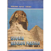 ISTORIA ARTELOR PLASTICE VOL.1 ANTICHITATEA SI EVUL MEDIU
