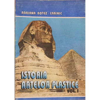 ISTORIA ARTELOR PLASTICE VOL.1 ANTICHITATEA SI EVUL MEDIU