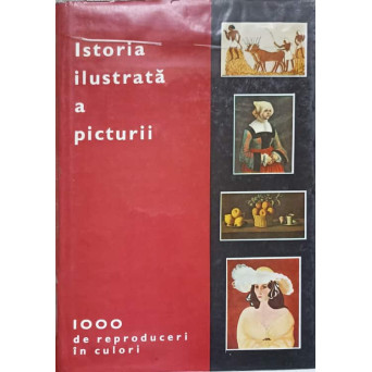 ISTORIA ILUSTRATA A PICTURII DE LA ARTA RUPESTRA LA ARTA ABSTRACTA