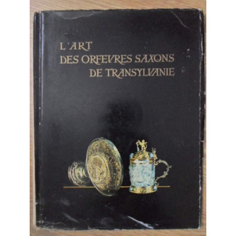 L'ART DES ORFEVRES SAXONS DE TRANSYLVANIE