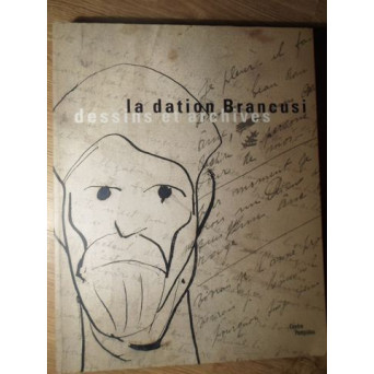 LA DATION BRANCUSI. DESSINS ET ARCHIVES