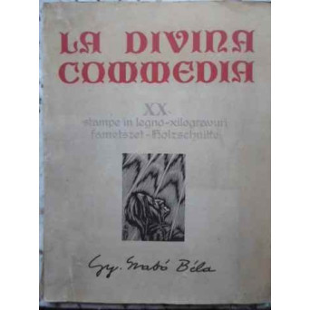 LA DIVINA CIMMEDIA. XX STAMPE IN LEGNO-XILOGRAVURI. (EDITIE ITALIANA, ROMANA, MAGHIARA, GERMANA)