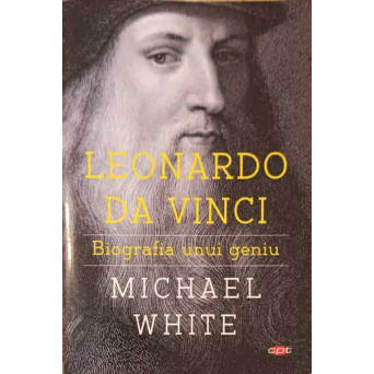 LEONARDO DA VINCI, BIOGRAFIA UNUI GENIU
