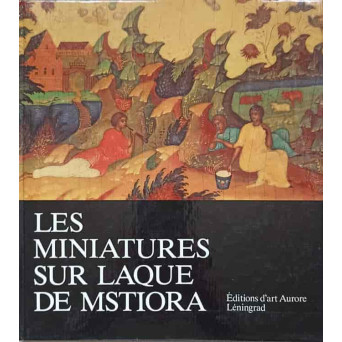 LES MINIATURES SUR LAQUE DE MSTIORA