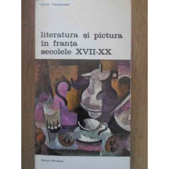 LITERATURA SI PICTURA IN FRANTA SECOLELE XVII-XX